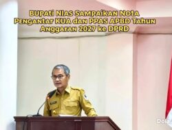 Bupati Nias Sampaikan Nota Pengantar KUA Dan PPAS APBD Tahun Anggaran 2027 Ke DPRD